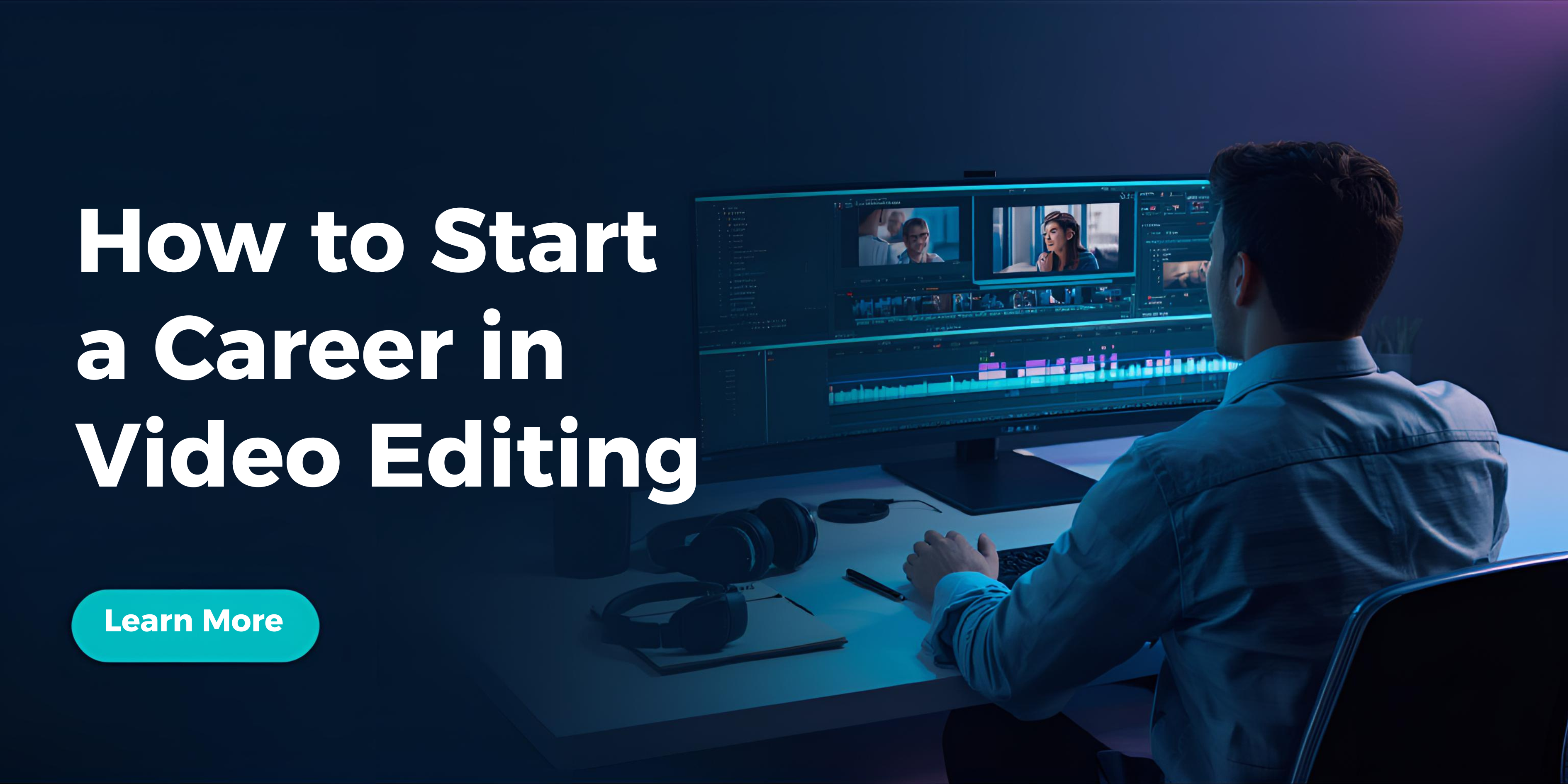 How To Start A Career In Video Editing In 2026